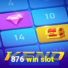 876 win slot